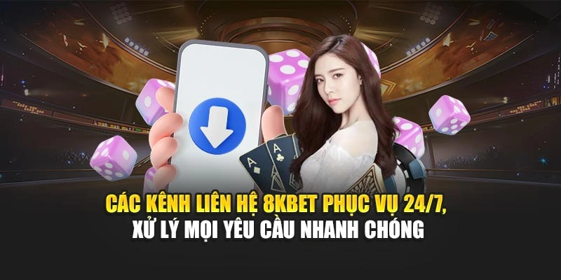 Liên Hệ 8KBET 1 Các kênh liên hệ 8KBET phục vụ 24/7, xử lý mọi yêu cầu nhanh chóng