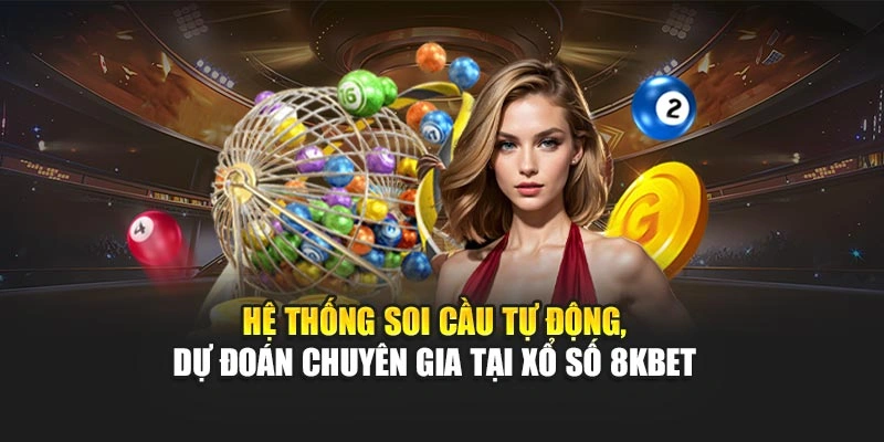 Hệ thống soi cầu tự động, dự đoán chuyên gia tại xổ số 8KBET