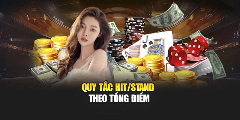 Quy tắc hit/stand theo tổng điểm