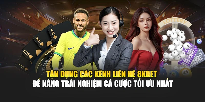 Liên Hệ 8KBET 4 Tận dụng các kênh liên hệ 8KBET để nâng trải nghiệm cá cược tối ưu nhất