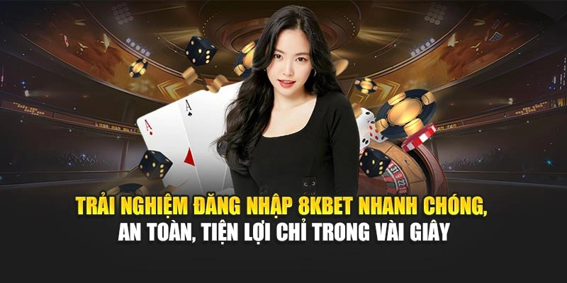 Đăng Nhập 8KBET 1 Trải nghiệm đăng nhập 8KBET nhanh chóng, an toàn, tiện lợi chỉ trong vài giây