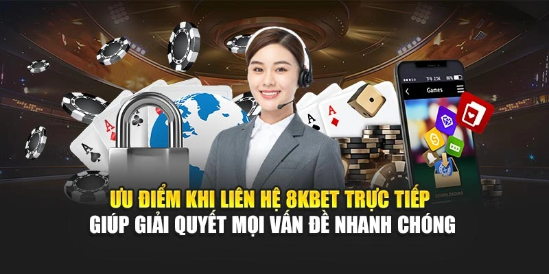 Liên Hệ 8KBET 3 Ưu điểm khi liên hệ 8KBET trực tiếp giúp giải quyết mọi vấn đề nhanh chóng